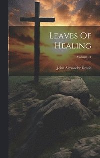 bokomslag Leaves Of Healing; Volume 11