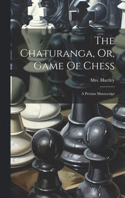 Chaturanga, Or, Game Of Chess