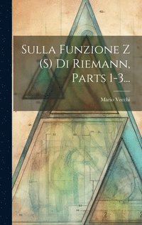 bokomslag Sulla Funzione Z (s) Di Riemann, Parts 1-3...