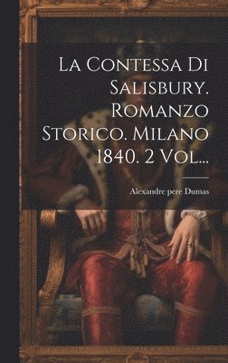 bokomslag Contessa Di Salisbury. Romanzo Storico. Milano 1840. 2 Vol...