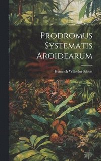 bokomslag Prodromus Systematis Aroidearum