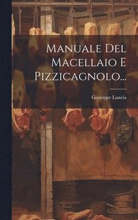 bokomslag Manuale Del Macellaio E Pizzicagnolo...