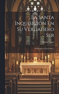 bokomslag La Santa Inquisicion En Su Verdadero Ser