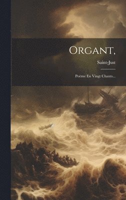 Saint-Just - Organt,, Inbunden