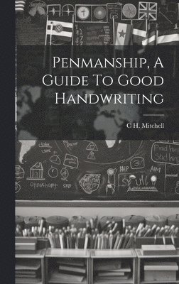 Penmanship, A Guide To Good Handwriting 1