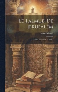 bokomslag Le Talmud De Jérusalem: Traités Yebamoth Et Sota...