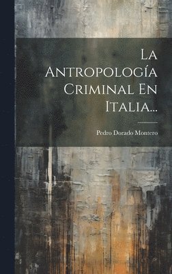 Antropología Criminal En Italia...