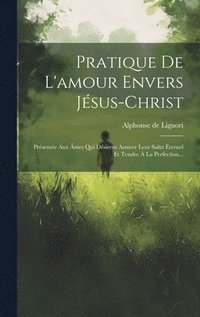 bokomslag Pratique De L'amour Envers Jsus-christ
