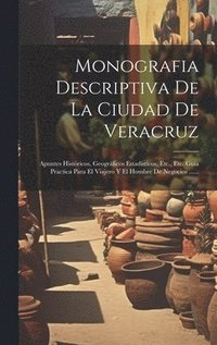 bokomslag Monografia Descriptiva De La Ciudad De Veracruz