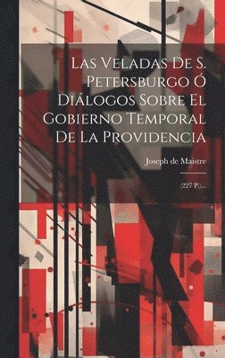 Joseph De Maistre - Veladas De S. Petersburgo Ó Diálogos Sobre El Gobierno Temporal De La Providencia, Inbunden