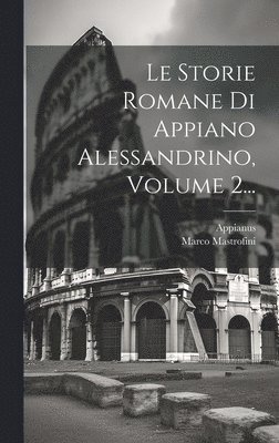 bokomslag Storie Romane Di Appiano Alessandrino, Volume 2...