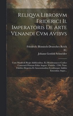 Friedrich (Römisch-Deutsches Reich, Kaiser, II ) - Reliqva Librorvm Friderici Ii. Imperatoris De Arte Venandi Cvm Avibvs, Inbunden