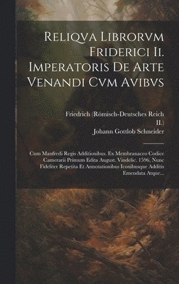 bokomslag Reliqva Librorvm Friderici Ii. Imperatoris De Arte Venandi Cvm Avibvs