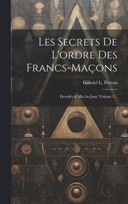 Les Secrets De L'ordre Des Francs-maons 1