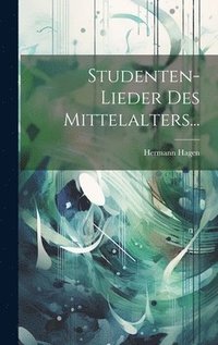 bokomslag Studenten-lieder Des Mittelalters...