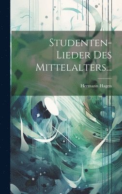 Studenten-lieder Des Mittelalters... 1