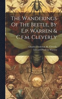 bokomslag Wanderings Of The Beetle, By E.p. Warren & C.f.m. Cleverly