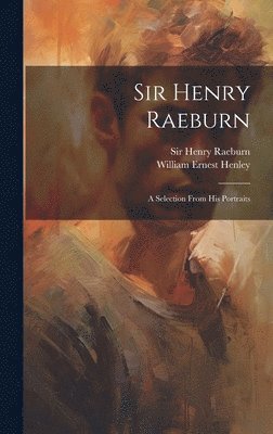 Henry Raeburn, Sir Henry Raeburn - Sir Henry Raeburn, Inbunden
