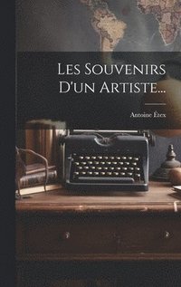 bokomslag Les Souvenirs D'un Artiste...