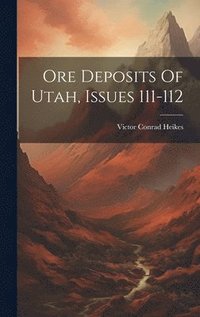 bokomslag Ore Deposits Of Utah, Issues 111-112