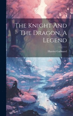 The Knight And The Dragon, A Legend 1