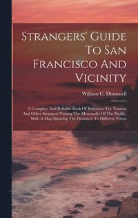 bokomslag Strangers' Guide To San Francisco And Vicinity