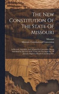 bokomslag New Constitution Of The State Of Missouri
