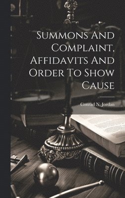 bokomslag Summons And Complaint, Affidavits And Order To Show Cause