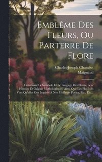 bokomslag Emblme Des Fleurs, Ou Parterre De Flore