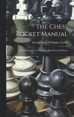 George Hatfield Dingley Gossip - Chess Pocket Manual, Inbunden