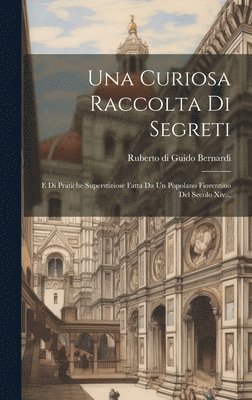 Ruberto Di Guido Bernardi - Curiosa Raccolta Di Segreti, Inbunden