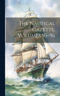 bokomslag Nautical Gazette, Volumes 95-96