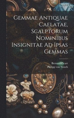 Gemmae Antiquae Caelatae, Scalptorum Nominibus Insignitae Ad Ipsas Gemmas 1