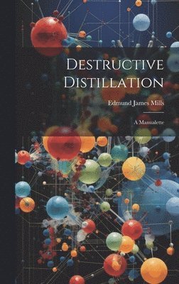 Destructive Distillation 1