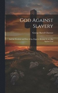 bokomslag God Against Slavery
