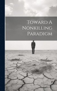 bokomslag Toward A Nonkilling Paradigm