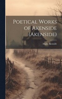 bokomslag Poetical Works of Akenside (Akenside)