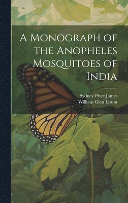 bokomslag A Monograph of the Anopheles Mosquitoes of India