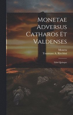 bokomslag Monetae Adversus Catharos Et Valdenses