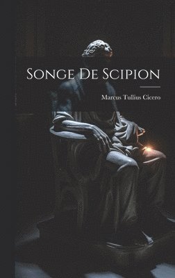 Marcus Tullius Cicero - Songe De Scipion, Inbunden