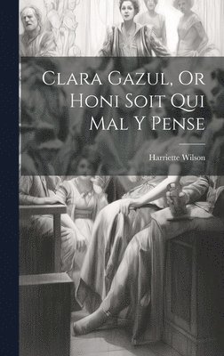 Clara Gazul, Or Honi Soit Qui Mal Y Pense