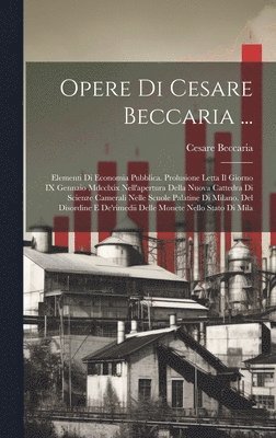 Cesare Beccaria - Opere Di Cesare Beccaria ..., Inbunden
