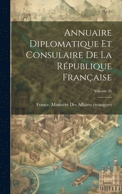 bokomslag Annuaire Diplomatique Et Consulaire De La République Française; Volume 26