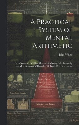 A Practical System of Mental Arithmetic 1