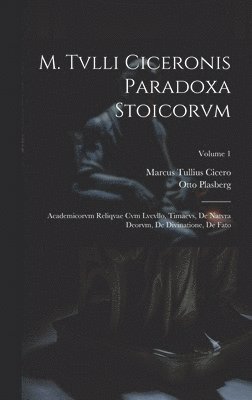 Marcus Tullius Cicero, Otto Plasberg - M. Tvlli Ciceronis Paradoxa Stoicorvm, Inbunden