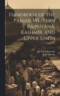 bokomslag Handbook of the Panjb, Western Rajptn, Kashmr, and Upper Sindh