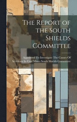 bokomslag Report of the South Shields Committee
