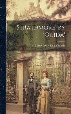 Strathmore, by 'ouida' 1