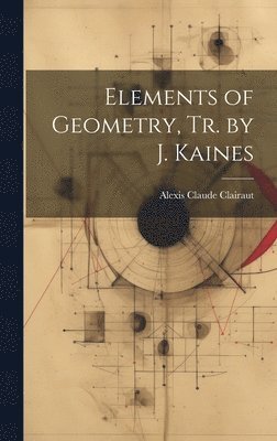 bokomslag Elements of Geometry, Tr. by J. Kaines