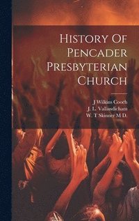 bokomslag History Of Pencader Presbyterian Church